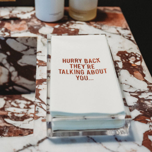 Hurry Back They’re Talking - Disposable Guest Towels