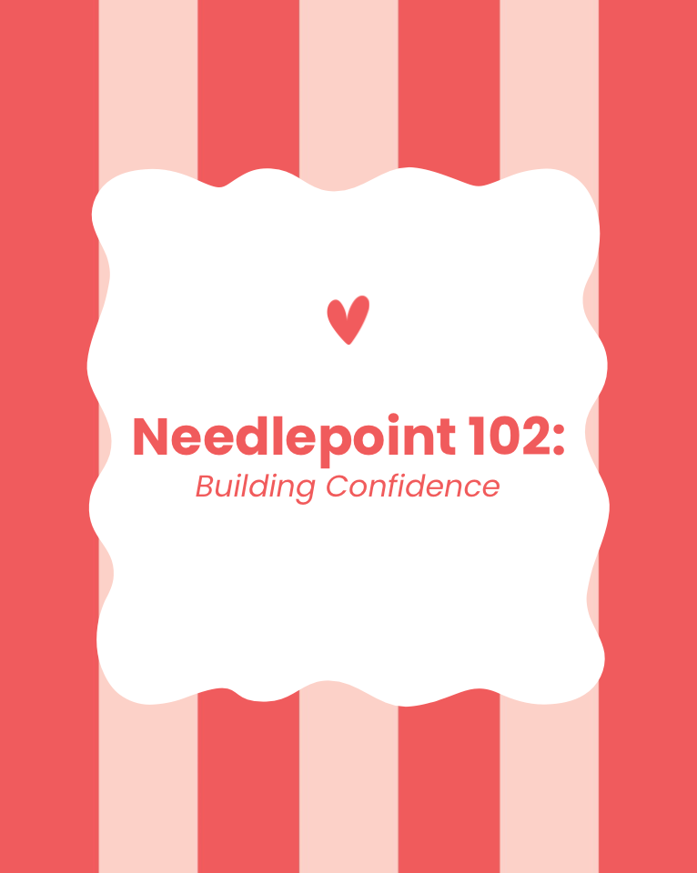 Needlepoint 102: Building Confidence