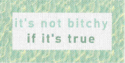 It's Not Bitchy If It Is True - Green