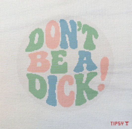 Don't Be A Dick!