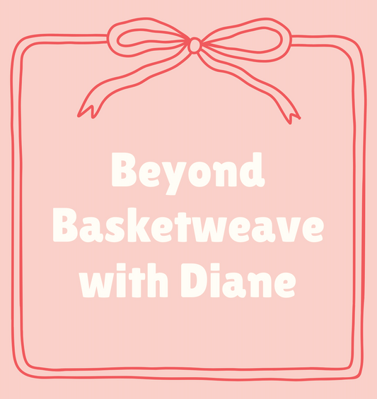 Beyond Basketweave with Diane