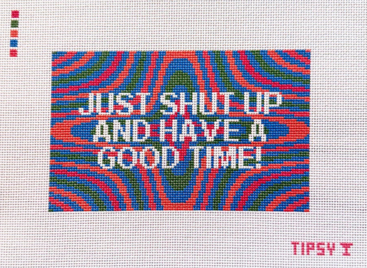 Shut Up and Have a Good Time