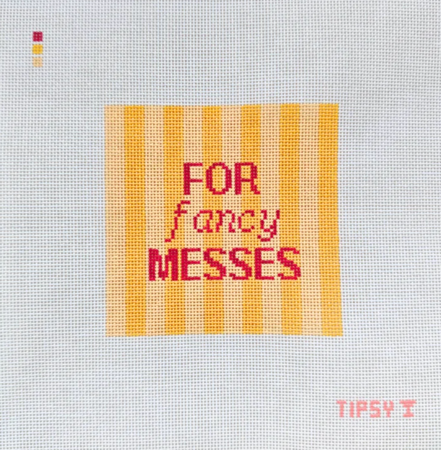 For Fancy Messes