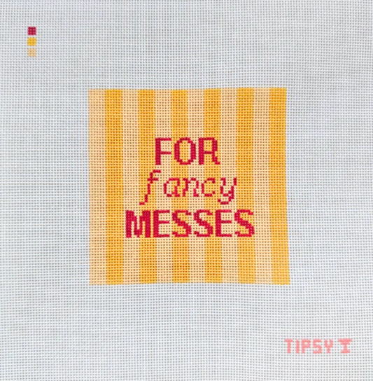 For Fancy Messes