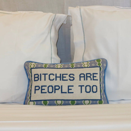 Bitches Are People Too - Needlepoint Pillow
