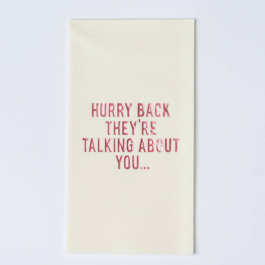 Hurry Back They’re Talking - Disposable Guest Towels